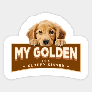 My Golden "Retriever" is a Sloppy Kisser Sticker